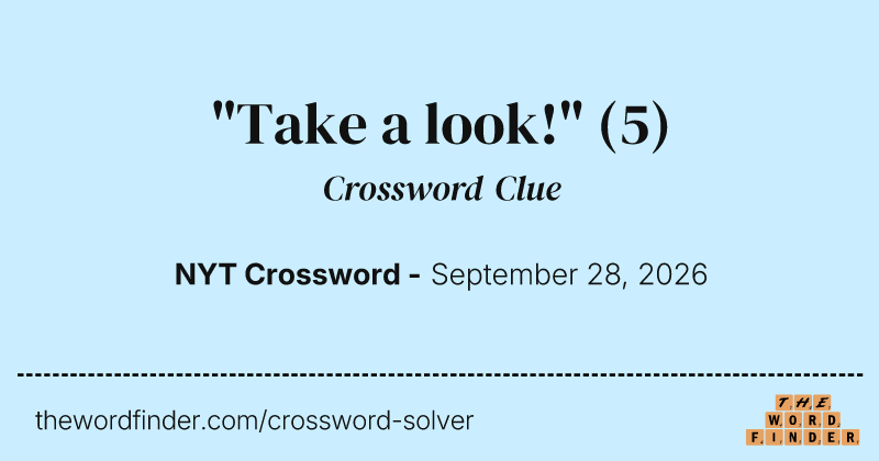 "Take a look!" crossword clue image