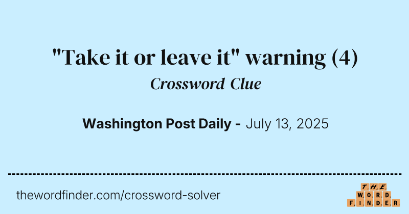"Take it or leave it" warning crossword clue image
