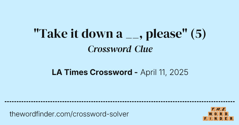 "Take it down a __, please" crossword clue image