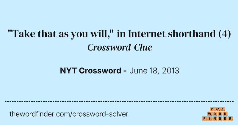 "Take that as you will," in Internet shorthand crossword clue image