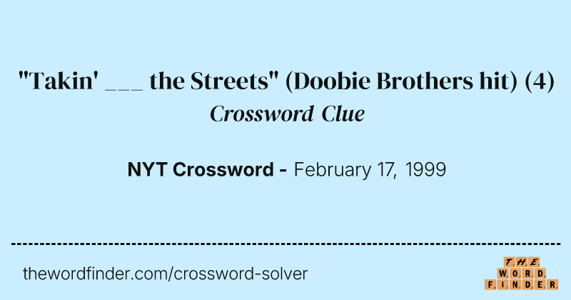 "Takin' ___ the Streets" (Doobie Brothers hit) crossword clue image
