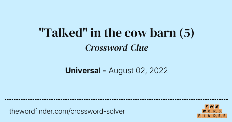 "Talked" in the cow barn crossword clue image