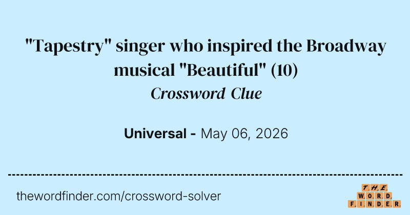 "Tapestry" singer who inspired the Broadway musical "Beautiful" crossword clue image