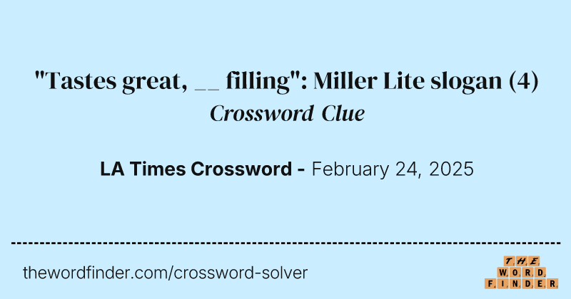 "Tastes great, __ filling": Miller Lite slogan crossword clue image