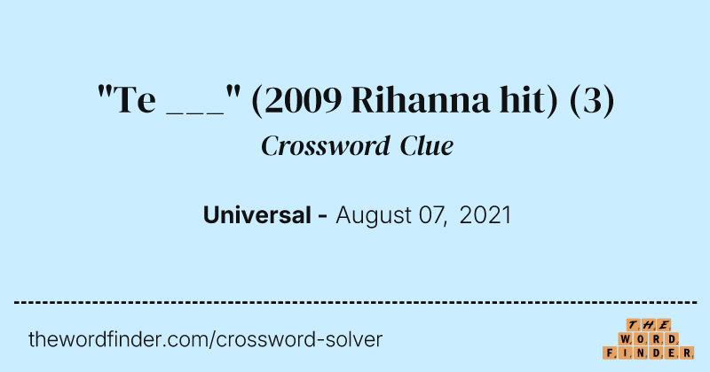 "Te ___" (2009 Rihanna hit) crossword clue image