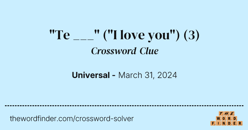 "Te ___" ("I love you") crossword clue image