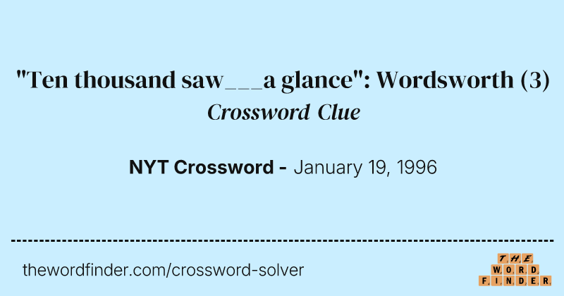 "Ten thousand saw___a glance": Wordsworth crossword clue image