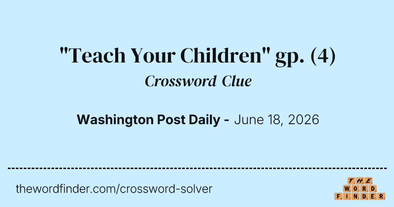 "Teach Your Children" gp. crossword clue image