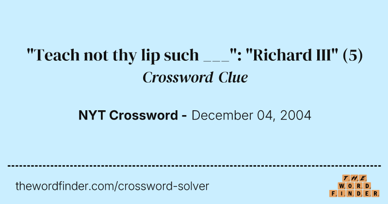 "Teach not thy lip such ___": "Richard III" crossword clue image
