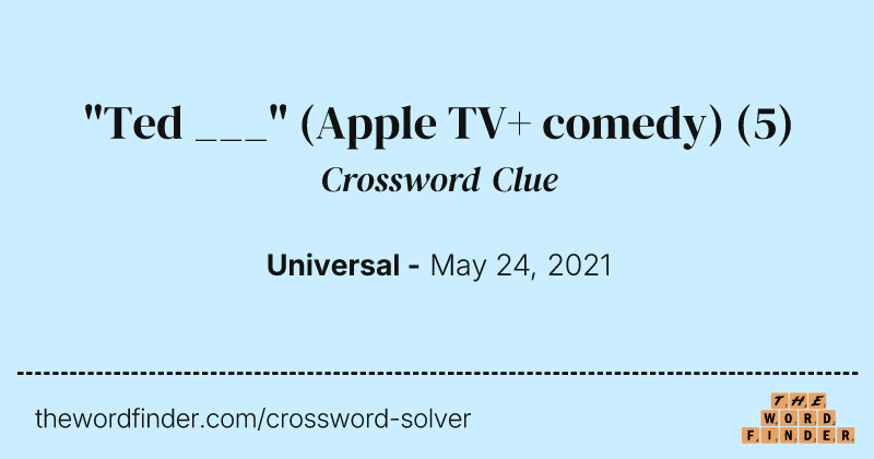 "Ted ___" (Apple TV+ comedy) crossword clue image