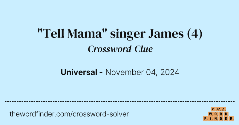 "Tell Mama" singer James crossword clue image