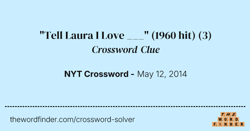 "Tell Laura I Love ___" (1960 hit) crossword clue image