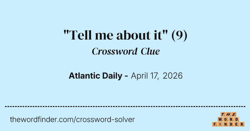 "Tell me about it" crossword clue image