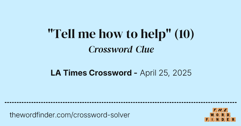"Tell me how to help" crossword clue image