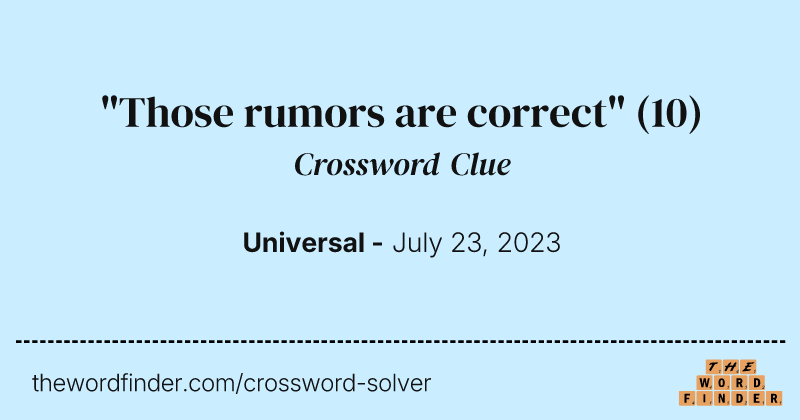"Those rumors are correct" crossword clue image
