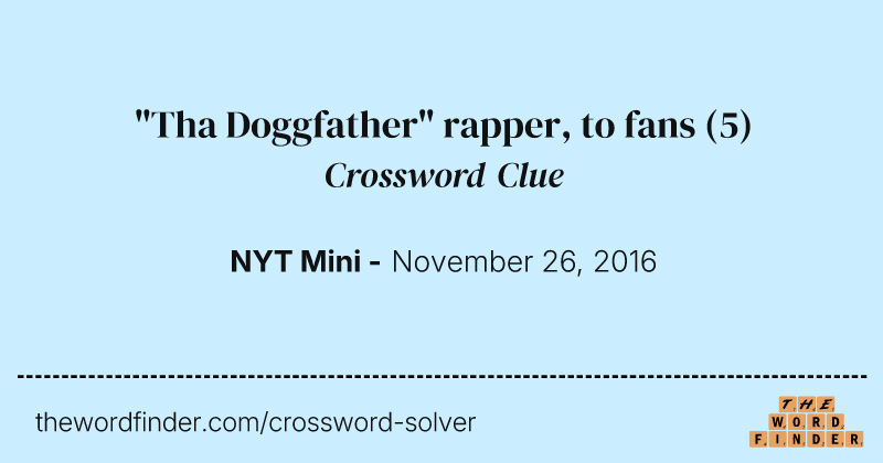"Tha Doggfather" rapper, to fans crossword clue image