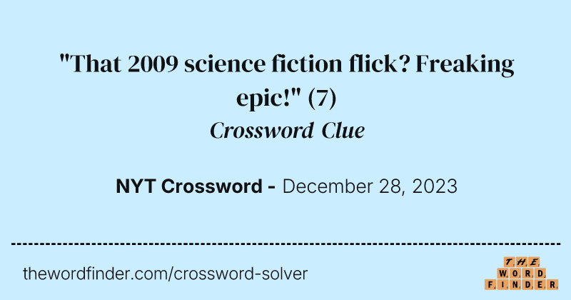 "That 2009 science fiction flick? Freaking epic!" crossword clue image