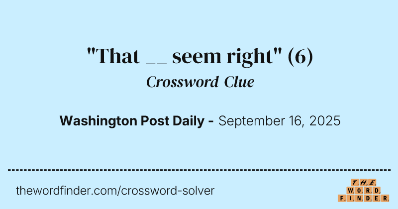 "That __ seem right" crossword clue image