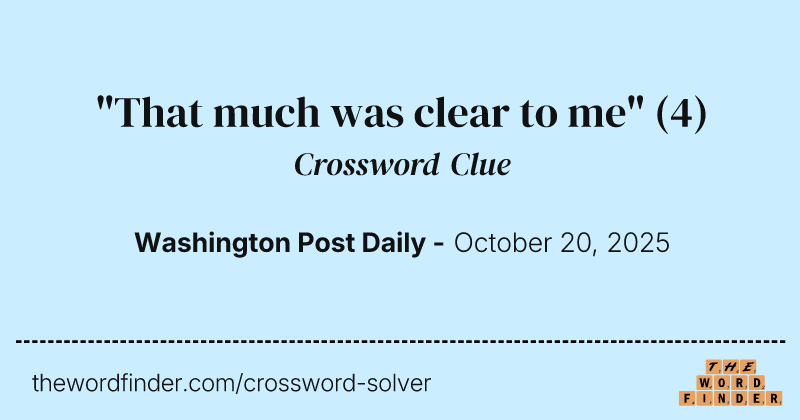 "That much was clear to me" crossword clue image
