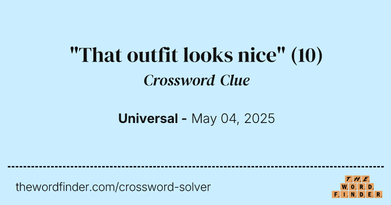 "That outfit looks nice" crossword clue image