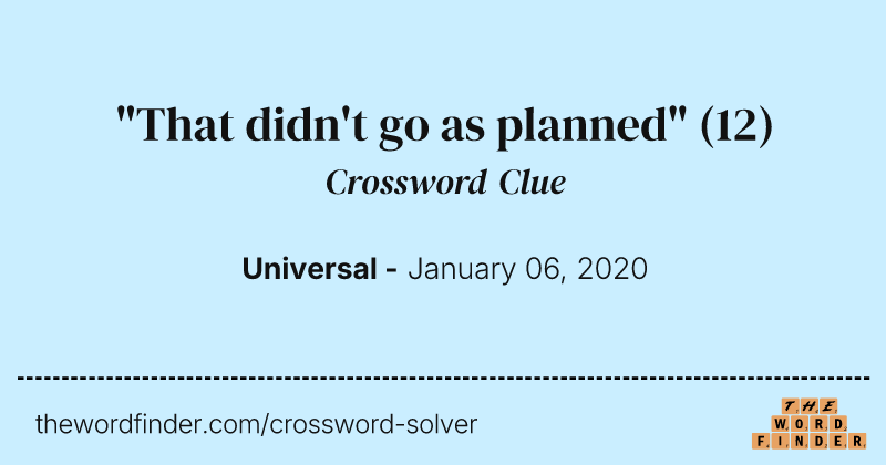"That didn't go as planned" crossword clue image