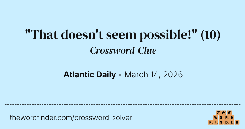 "That doesn't seem possible!" crossword clue image