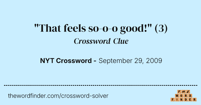 "That feels so-o-o good!" crossword clue image