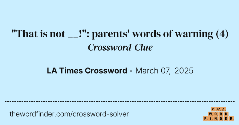 "That is not __!": parents' words of warning crossword clue image