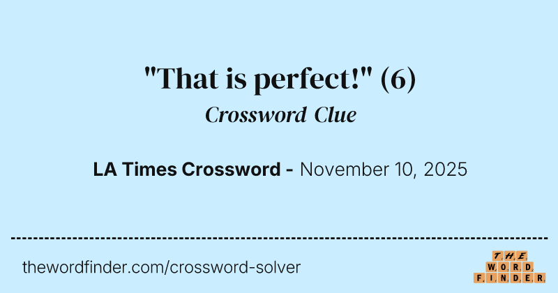 "That is perfect!" crossword clue image