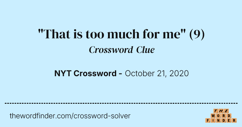 "That is too much for me" crossword clue image