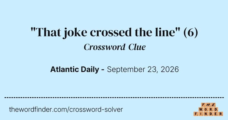 "That joke crossed the line" crossword clue image