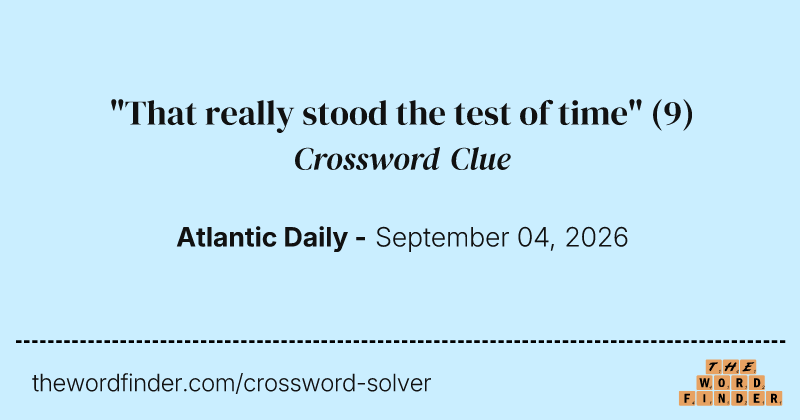"That really stood the test of time" crossword clue image