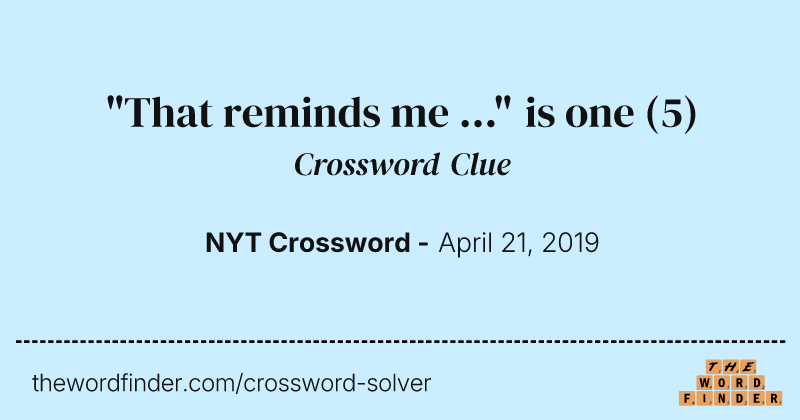 "That reminds me ..." is one crossword clue image