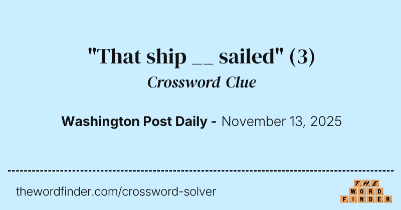 "That ship __ sailed" crossword clue image