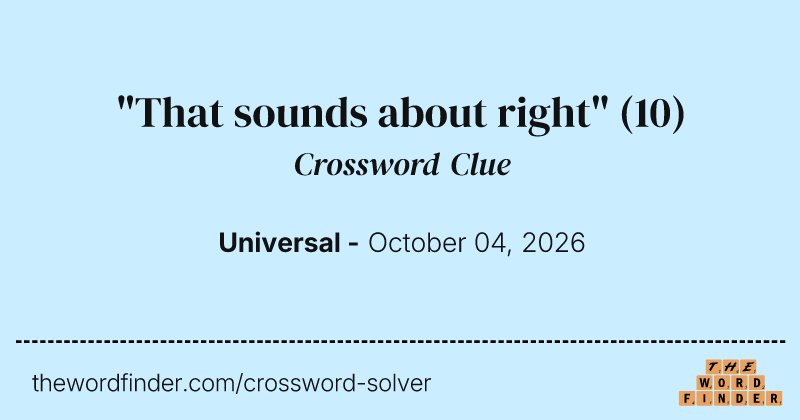 "That sounds about right" crossword clue image