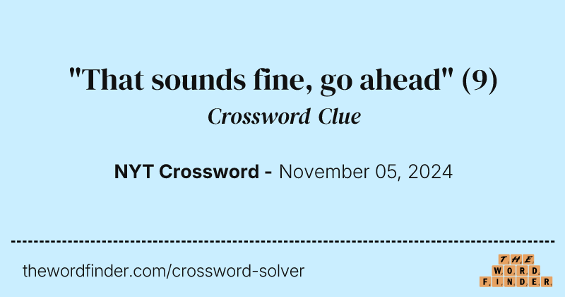 "That sounds fine, go ahead" crossword clue image