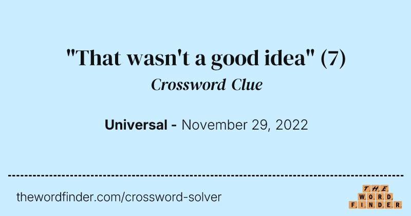 "That wasn't a good idea" crossword clue image