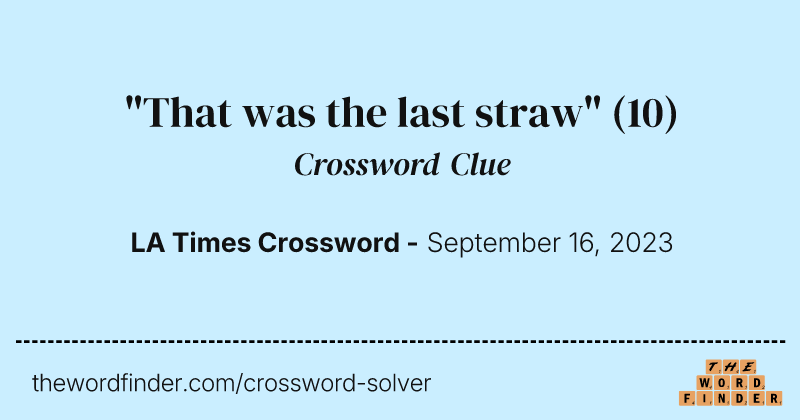 "That was the last straw" crossword clue image