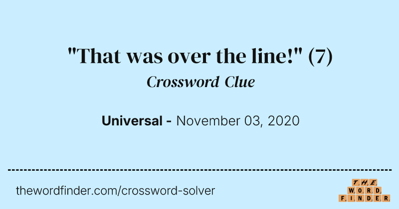 "That was over the line!" crossword clue image