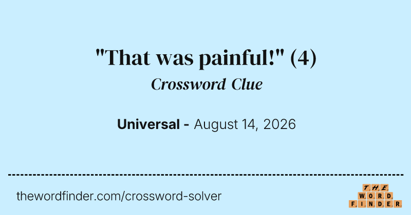 "That was painful!" crossword clue image