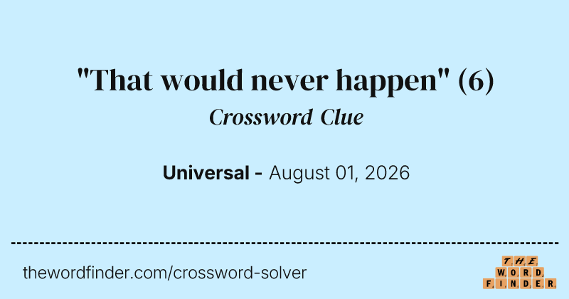 "That would never happen" crossword clue image