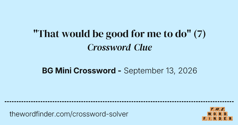 "That would be good for me to do" crossword clue image