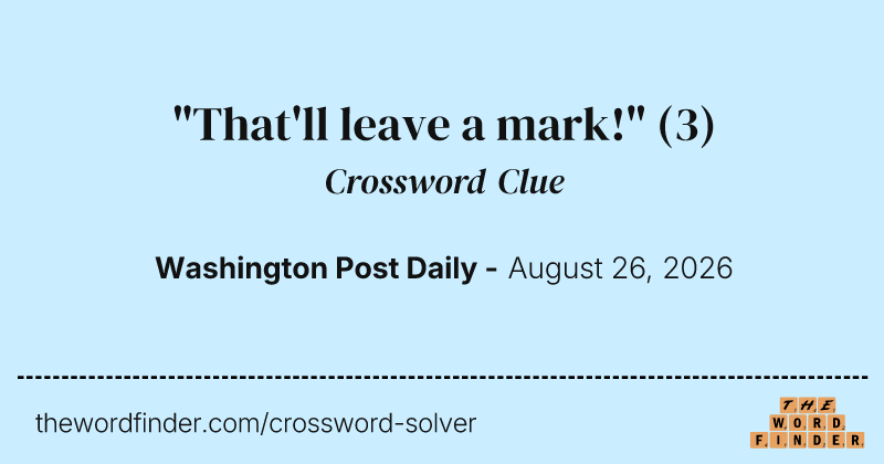 "That'll leave a mark!" crossword clue image