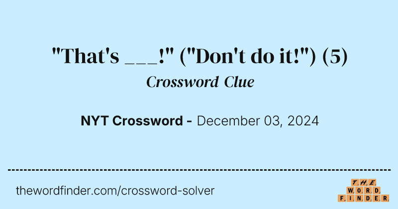 "That's ___!" ("Don't do it!") crossword clue image
