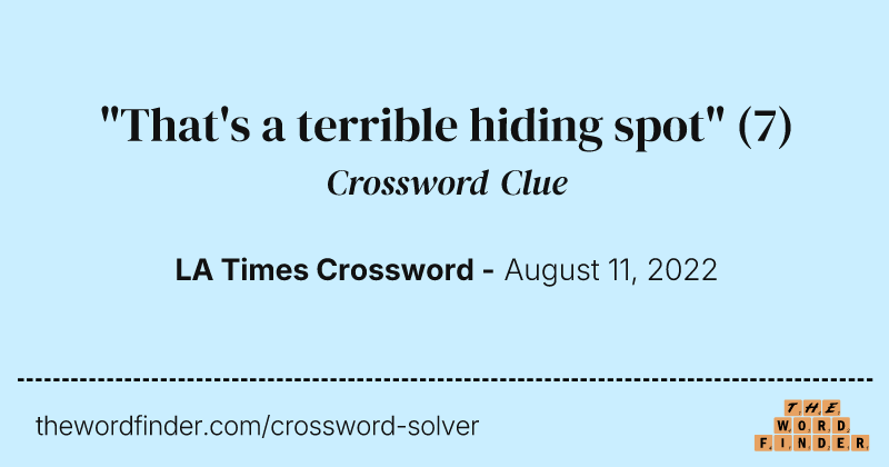 "That's a terrible hiding spot" crossword clue image