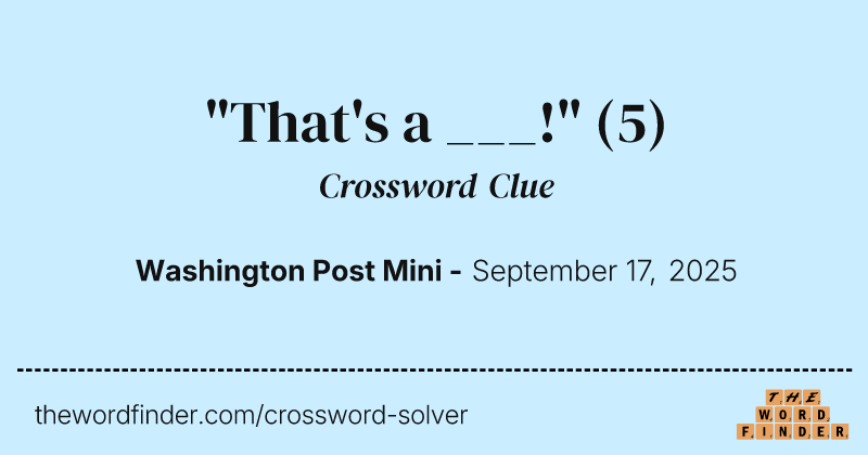 "That's a ___!" crossword clue image