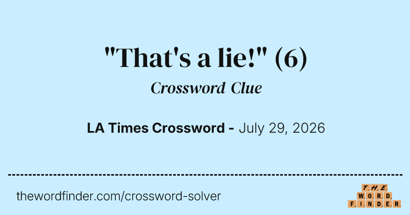"That's a lie!" crossword clue image