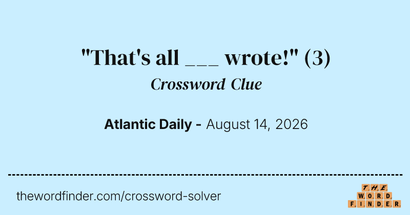 "That's all ___ wrote!" crossword clue image
