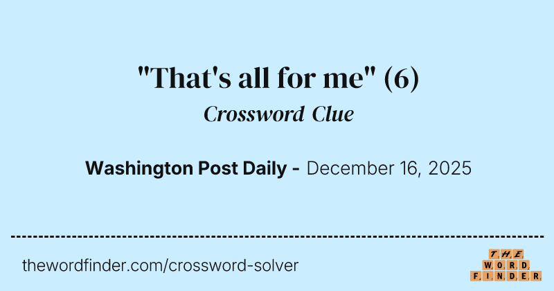 "That's all for me" crossword clue image