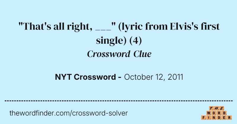 "That's all right, ___" (lyric from Elvis's first single) crossword clue image